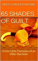 65 Shades of Guilt Erotic Little Fantasies of an Older Bachelor