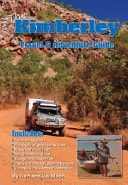 The Kimberley Travel and Adventure Guide For All Travellers, 4-wheel Drivers, Motocyclists, Canoeists, Walkers, Nature Watchers, History Buffs, Aboriginal Art Lovers, Adventurers, Fishermen & Hunters, Gold & Gem Seekers