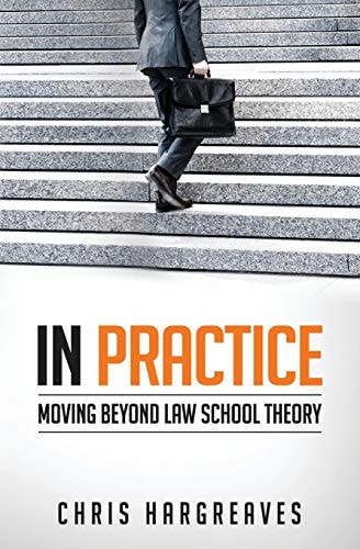 In Practice Moving Beyond Law School Theory