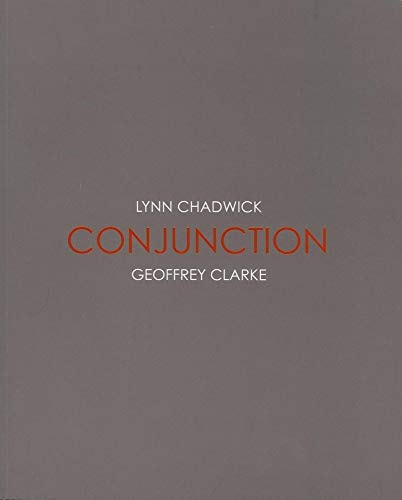 Conjunction Lynn Chadwick, Geoffrey Clarke