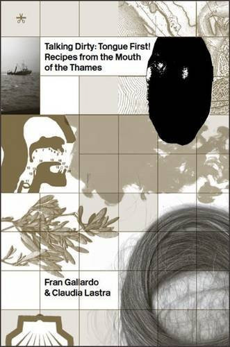 Talking Dirty Tongue First! : Recipes from the Mouth of the Thames