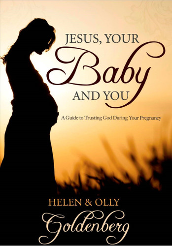 Jesus, Your Baby and You A Guide to Trusting God During Your Pregnancy
