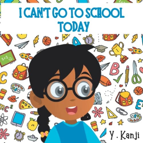I Can't Go to School Today A Fun Children's Picture Book About Getting Ready For School