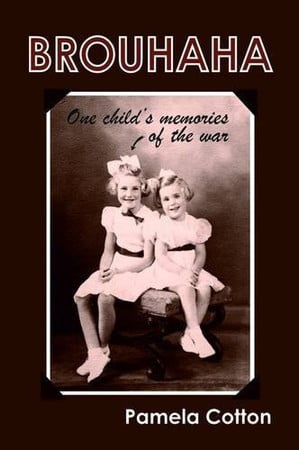 Brouhaha: one child's memories of the war