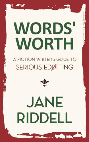Words'Worth A Fiction Writer's Guide to Serious Editing