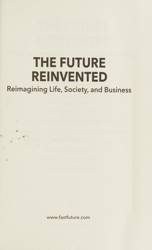 The Future Reinvented Reimagining Life, Society, and Business