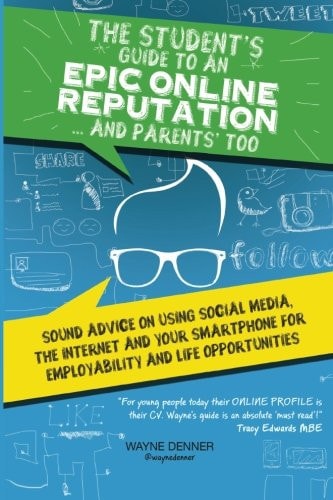 The Student's Guide to an Epic Online Reputation..and Parents Too