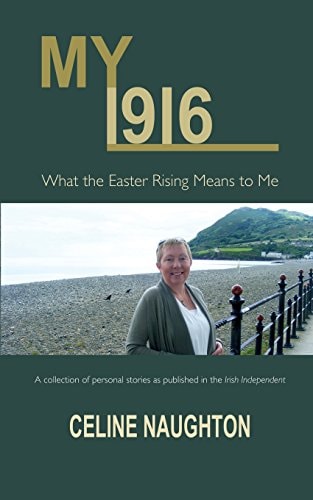 My 1916 What the Easter Rising Means to Me