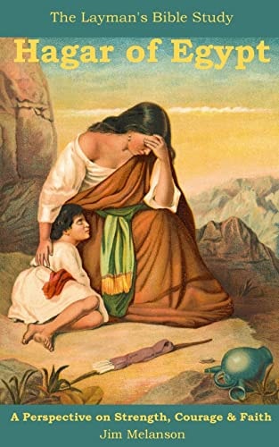 Hagar of Egypt A Perspective on Strength, Courage & Faith