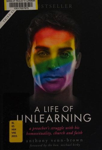 A Life of Unlearning A Preacher's Struggle with His Homosexuality, Church and Faith