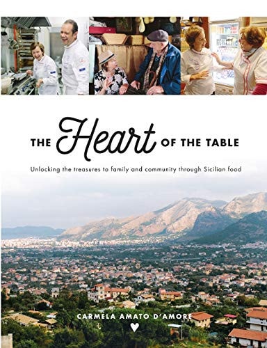 The Heart of the Table Unlocking the Treasures to Family and Community Through Sicilian Food