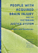 People with Acquired Brain Injury and the Victorian Justice System Rights and Resources