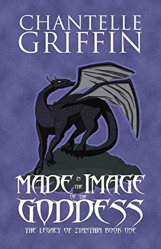 Made in the Image of the Goddess The Legacy of Zyanthia - Book One