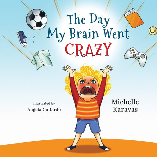 The Day My Brain Went Crazy A Children's Book About Managing Emotions