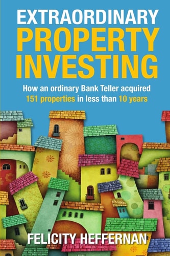 Extraordinary Property Investing How an Ordinary Bank Teller Acquired 151 Properties