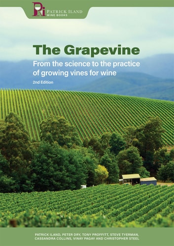 The Grapevine From the Science to the Practice of Growing Vines for Wine