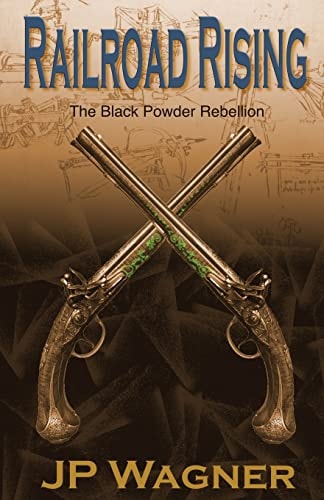Railroad Rising The Blackpowder Rebellion