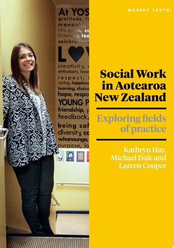 Social Work in Aotearoa New Zealand: Exploring fields of practice Exploring fields of practice