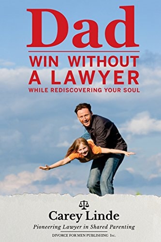 Dad, Win Without a Lawyer While Rediscovering Your Soul
