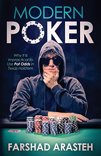 Modern Poker Why It Is Impractical to Use Pot Odds in Texas Hold'em