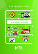 Ensuring Your IoT Is Secure - a Provider's Guide Internet of Things Provider's Security Awareness Guide
