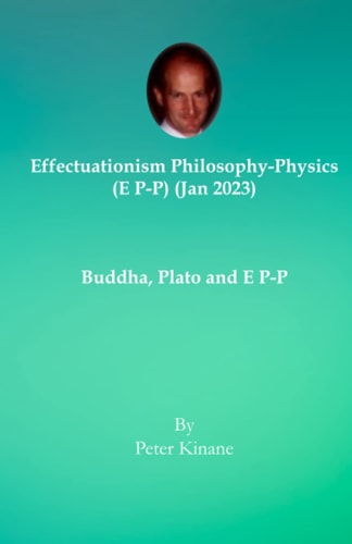 Effectuationism Philosophy-Physics (E P-P) (Jan. 2023): Buddha, Plato and E P-P