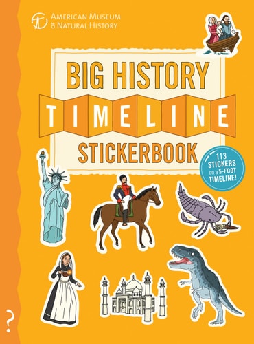 The Big History Timeline Stickerbook From the Big Bang to the Present Day; 14 Billion Years on One Amazing Timeline!