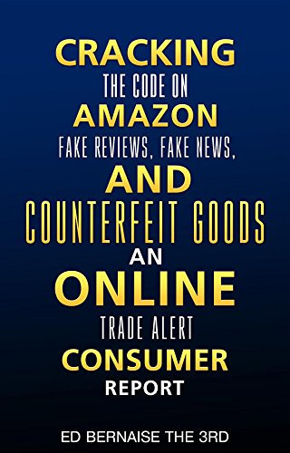 Cracking the code on amazon Fake reviews.fake news and counterfeit goods an online trade alert consumer report