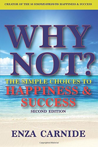 Why Not?: The Simple Choices to Happiness & Success: 2nd Edition