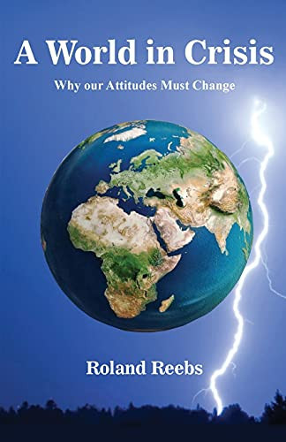 A World in Crisis Why Our Attitudes Must Change