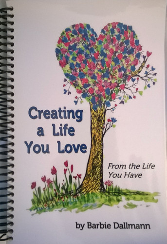 Creating a Life You Love From the Life You Have