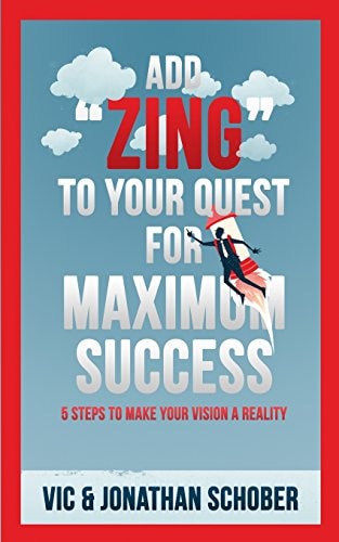 Add ZING to Your Quest for Maximum Success! Five Steps to Making Your Vision a Reality