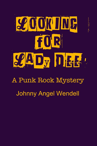 Looking For Lady Dee A Punk Rock Mystery