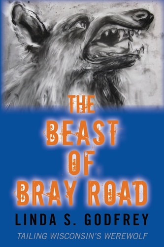 The Beast of Bray Road Tailing Wisconsin's Werewolf