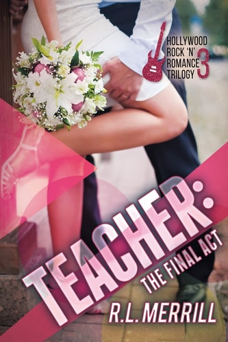 Teacher The Final Act A Hollywood Rock 'n' Romance Conclusion