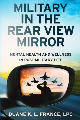 Military in the Rear View Mirror Mental Health and Wellness in Post-Military Life