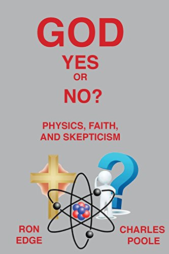 God Yes Or No? Physics, Faith, and Skepticism
