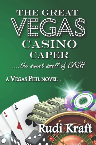 The Great Vegas Casino Caper....the Sweet Smell of CASH A Vegas Phil Novel