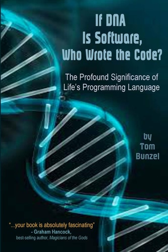 If DNA Is Software, Who Wrote the Code? The Profound Significance of Life's Programming Language