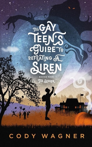 The Gay Teen's Guide to Defeating a Siren Book 1: The Seeker