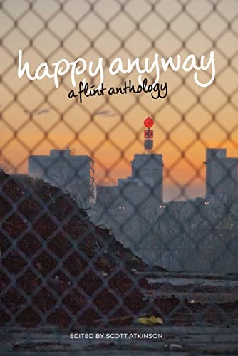 Happy Anyway: A Flint Anthology (Belt City Anthologies)