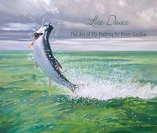 Line Dance The Art of Fly Fishing by Peter Corbin