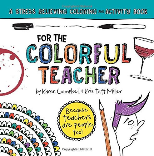 For the Colorful Teacher A Stress Relieving Coloring and Activity Book