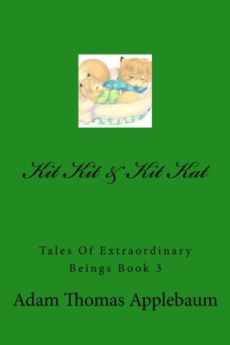 Kit Kit and Kit Kat Tales of Extraordinary Beings Book 3