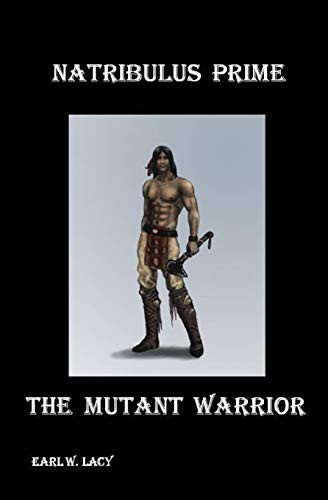 Natribulus Prime The Mutant Warrior