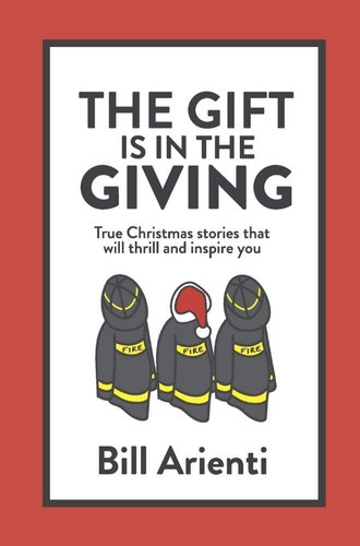 The Gift Is In The Giving True Christmas Stories that Will Thrill and Inspire You