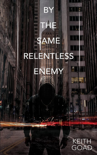 By the Same Relentless Enemy A Novel
