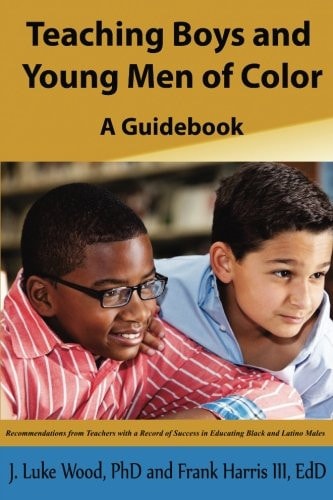 Teaching Boys and Young Men of Color A Guidebook