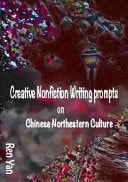Creative Nonfiction Writing Prompts on Chinese Northeastern Culture