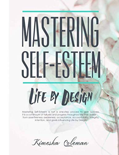 Mastering Self-Esteem: Life By Design